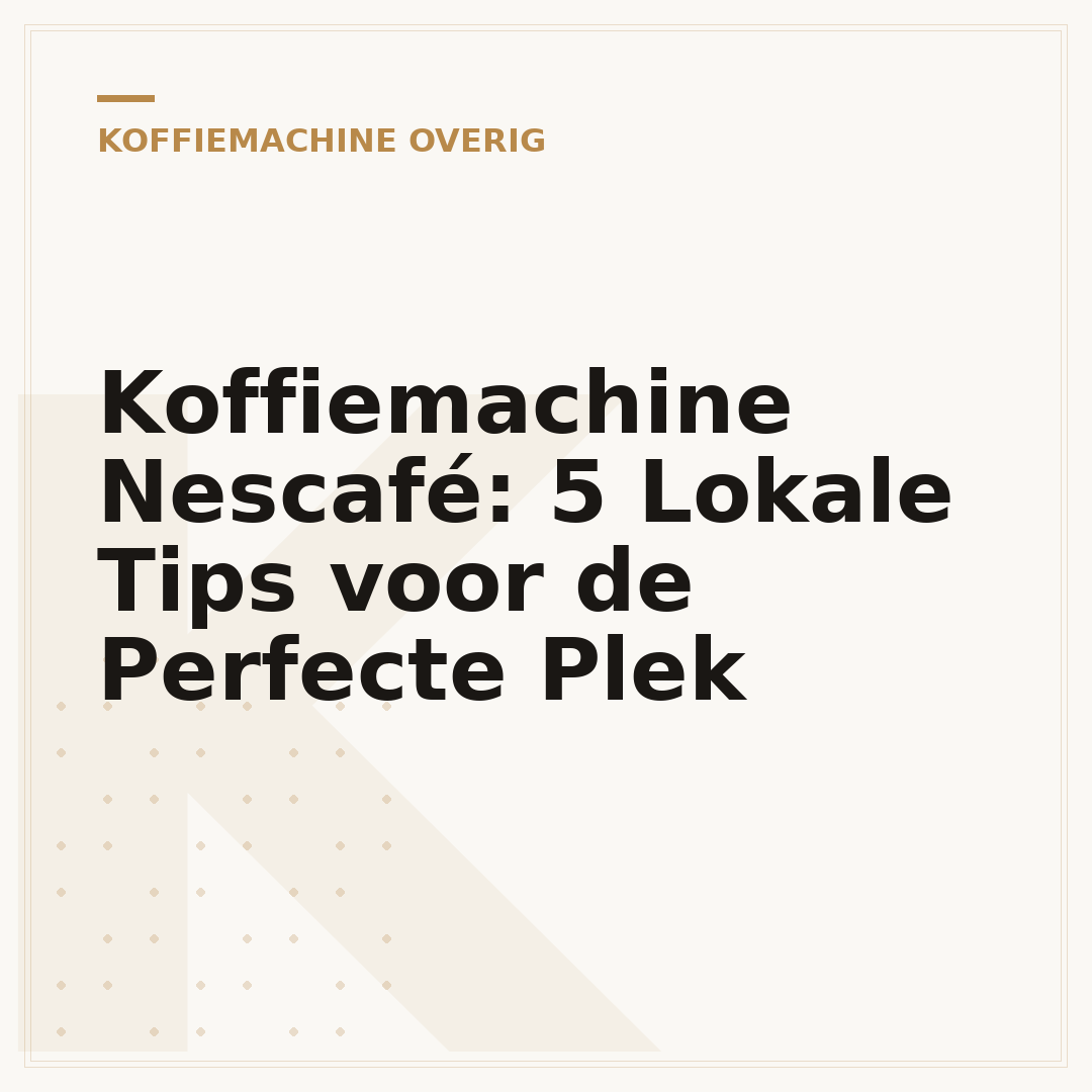 Koffiemachine Nescafé: 5 Lokale Tips voor de Perfecte Plek