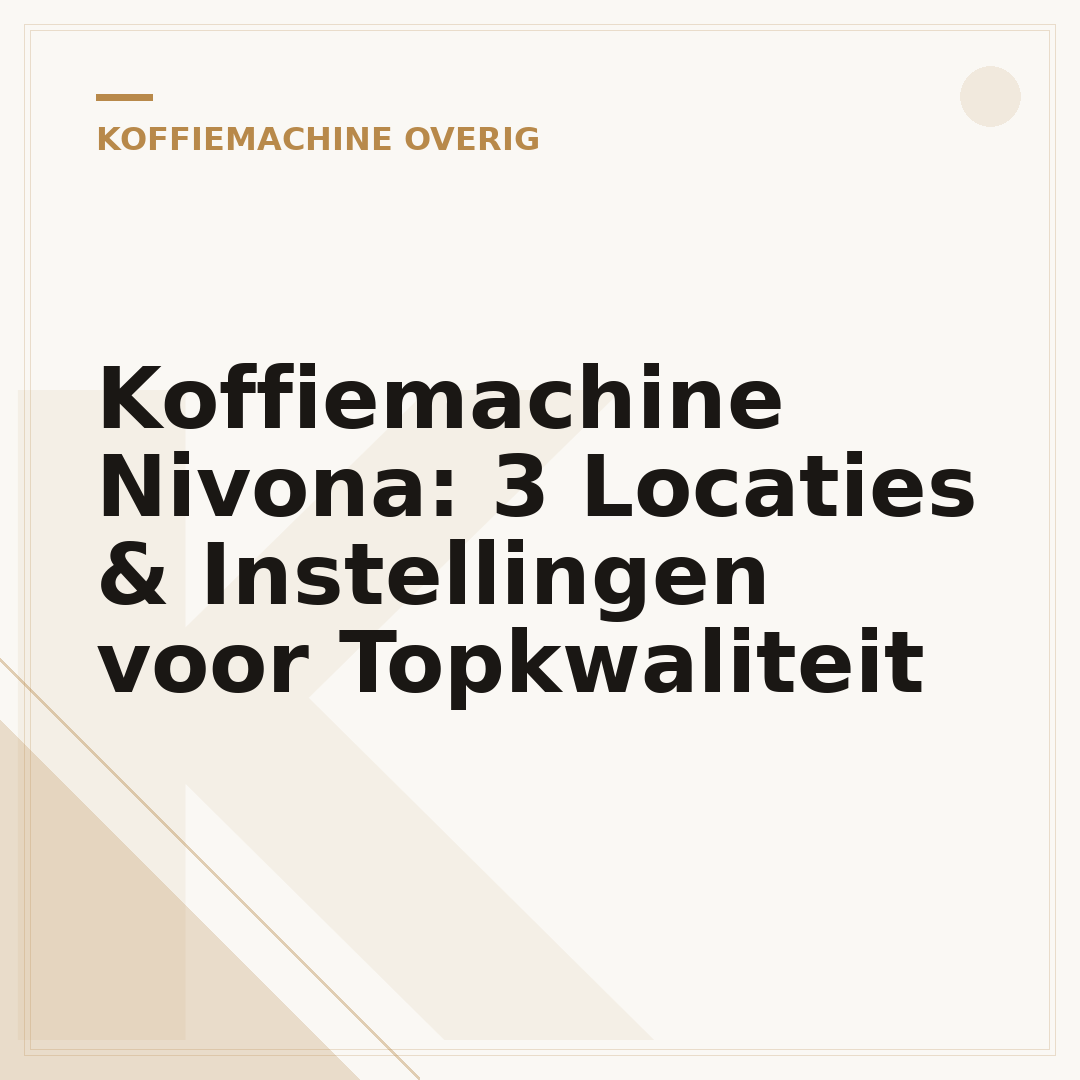 Koffiemachine Nivona: 3 Locaties & Instellingen voor Topkwaliteit