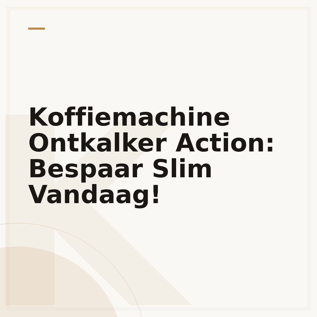 Koffiemachine Ontkalker Action: Bespaar Slim Vandaag!