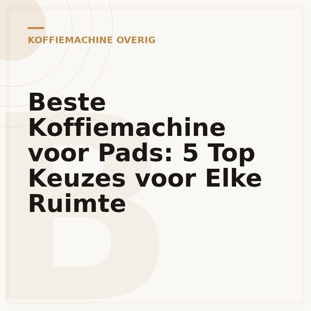 Beste Koffiemachine voor Pads: 5 Top Keuzes voor Elke Ruimte