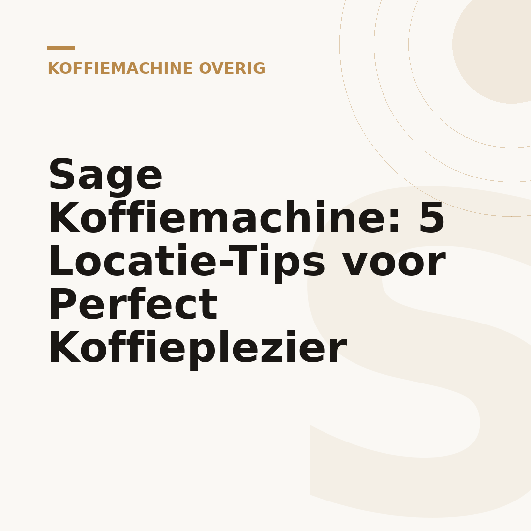 Sage Koffiemachine: 5 Locatie-Tips voor Perfect Koffieplezier