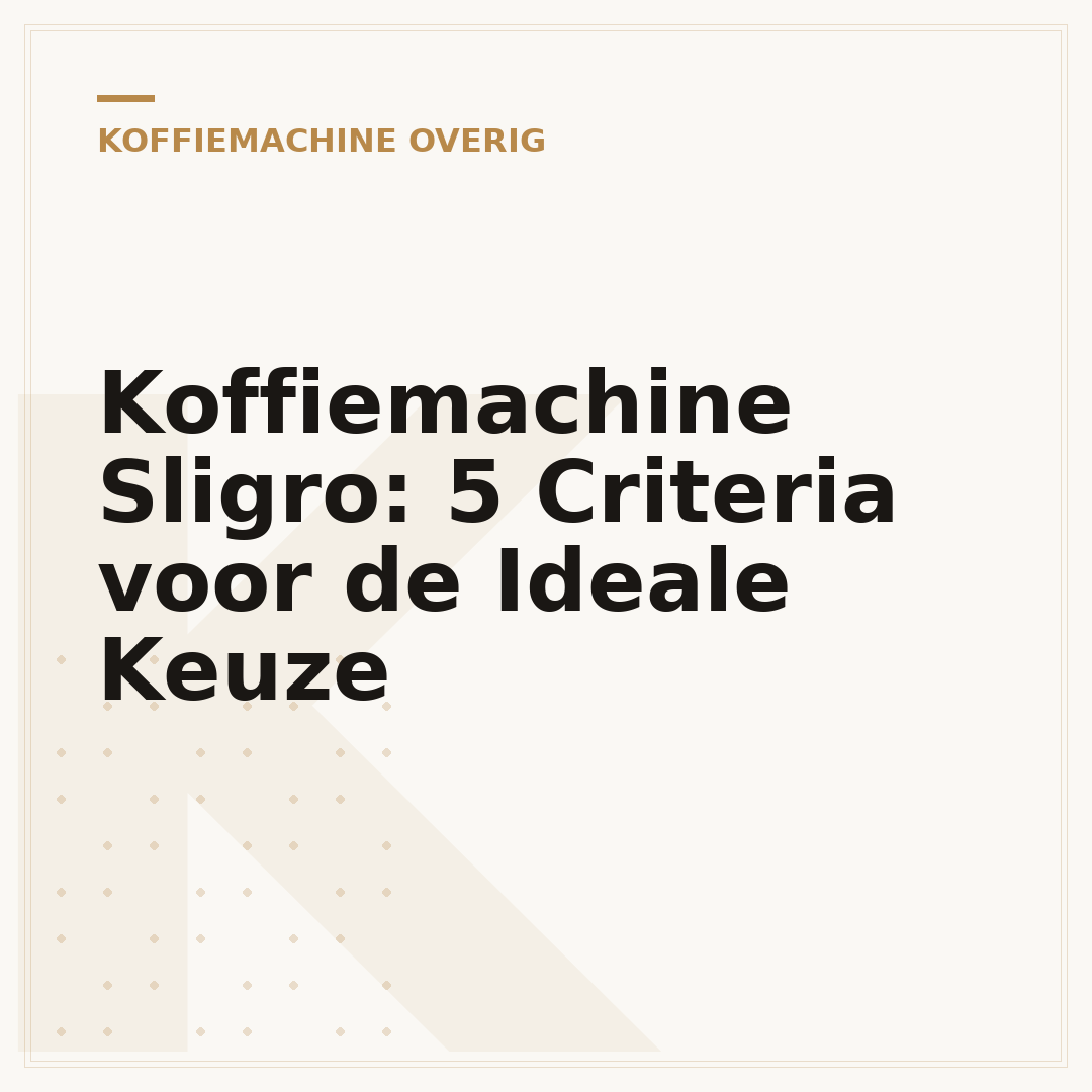 Koffiemachine Sligro: 5 Criteria voor de Ideale Keuze
