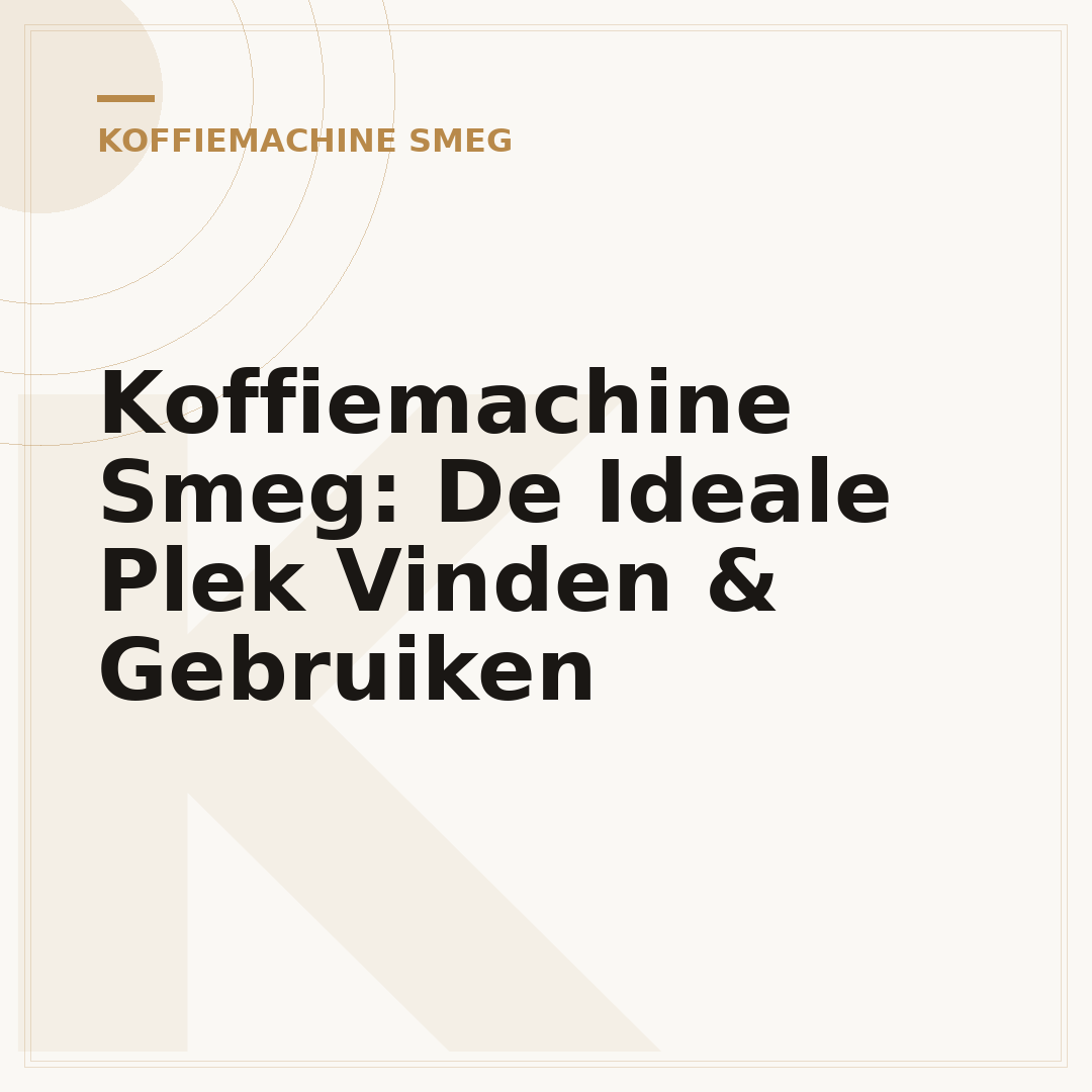 Koffiemachine Smeg: De Ideale Plek Vinden & Gebruiken