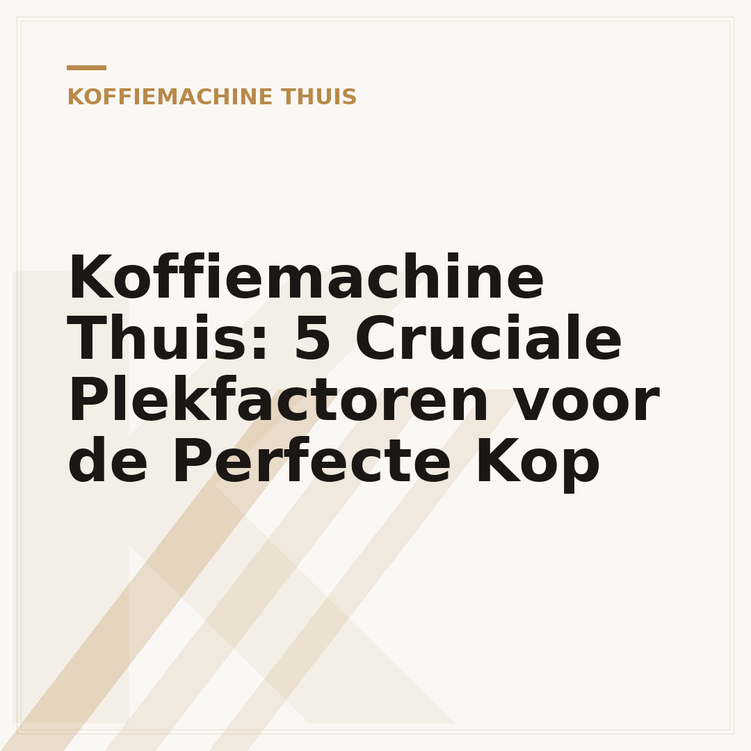 Koffiemachine Thuis: 5 Cruciale Plekfactoren voor de Perfecte Kop