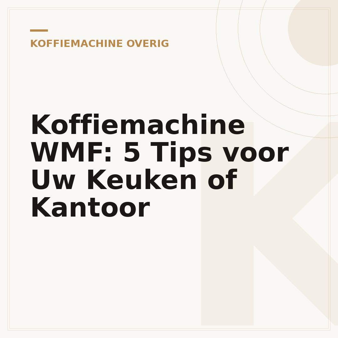 Koffiemachine WMF: 5 Tips voor Uw Keuken of Kantoor