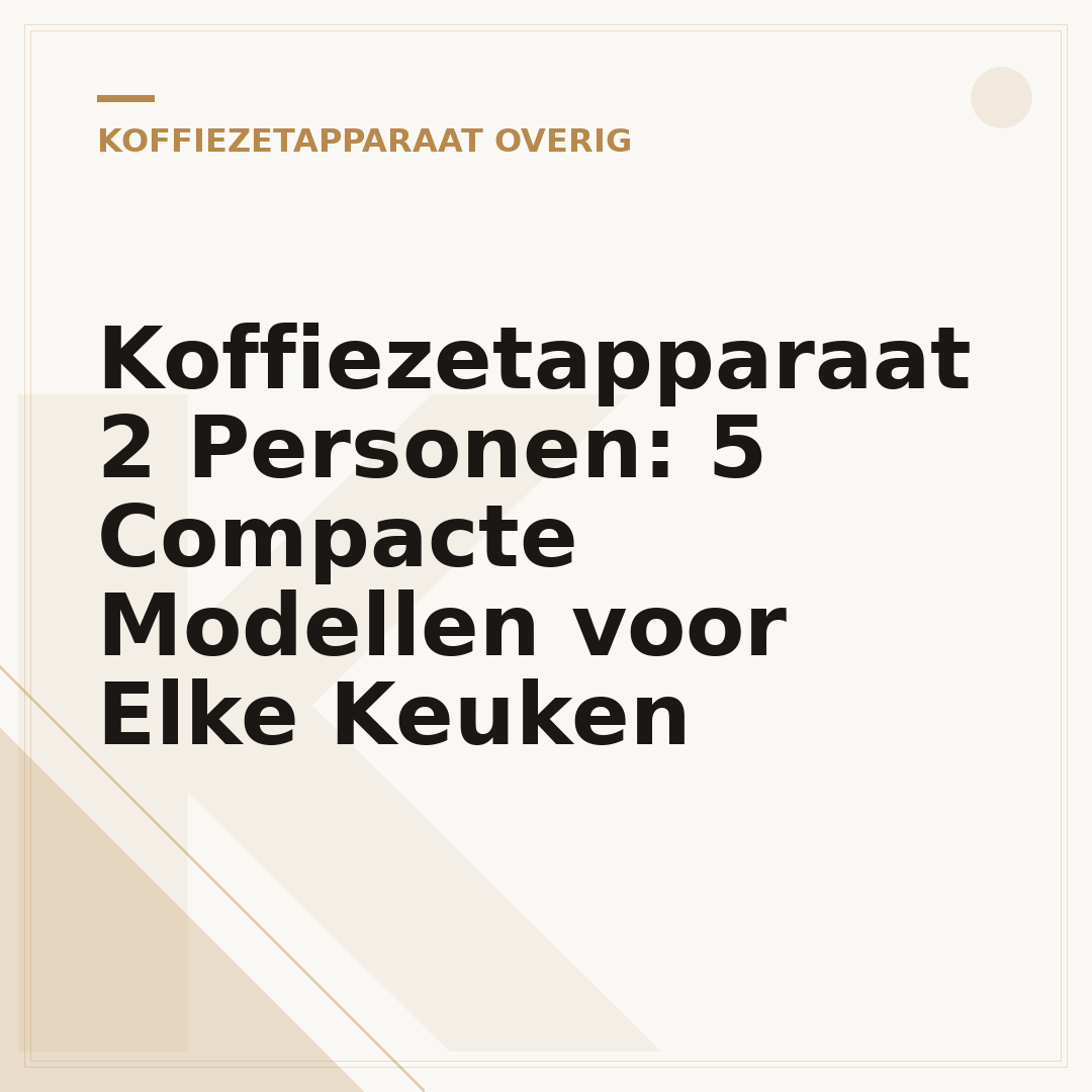 Koffiezetapparaat 2 Personen: 5 Compacte Modellen voor Elke Keuken