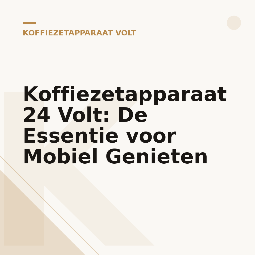 Koffiezetapparaat 24 Volt: De Essentie voor Mobiel Genieten