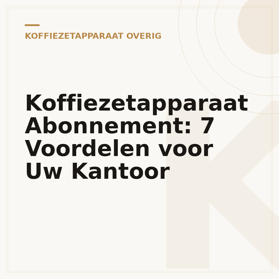 Koffiezetapparaat Abonnement: 7 Voordelen voor Uw Kantoor