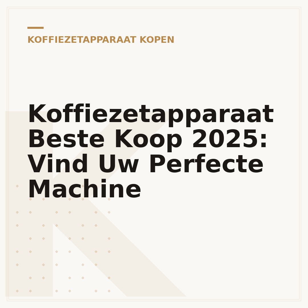 Koffiezetapparaat Beste Koop 2025: Vind Uw Perfecte Machine