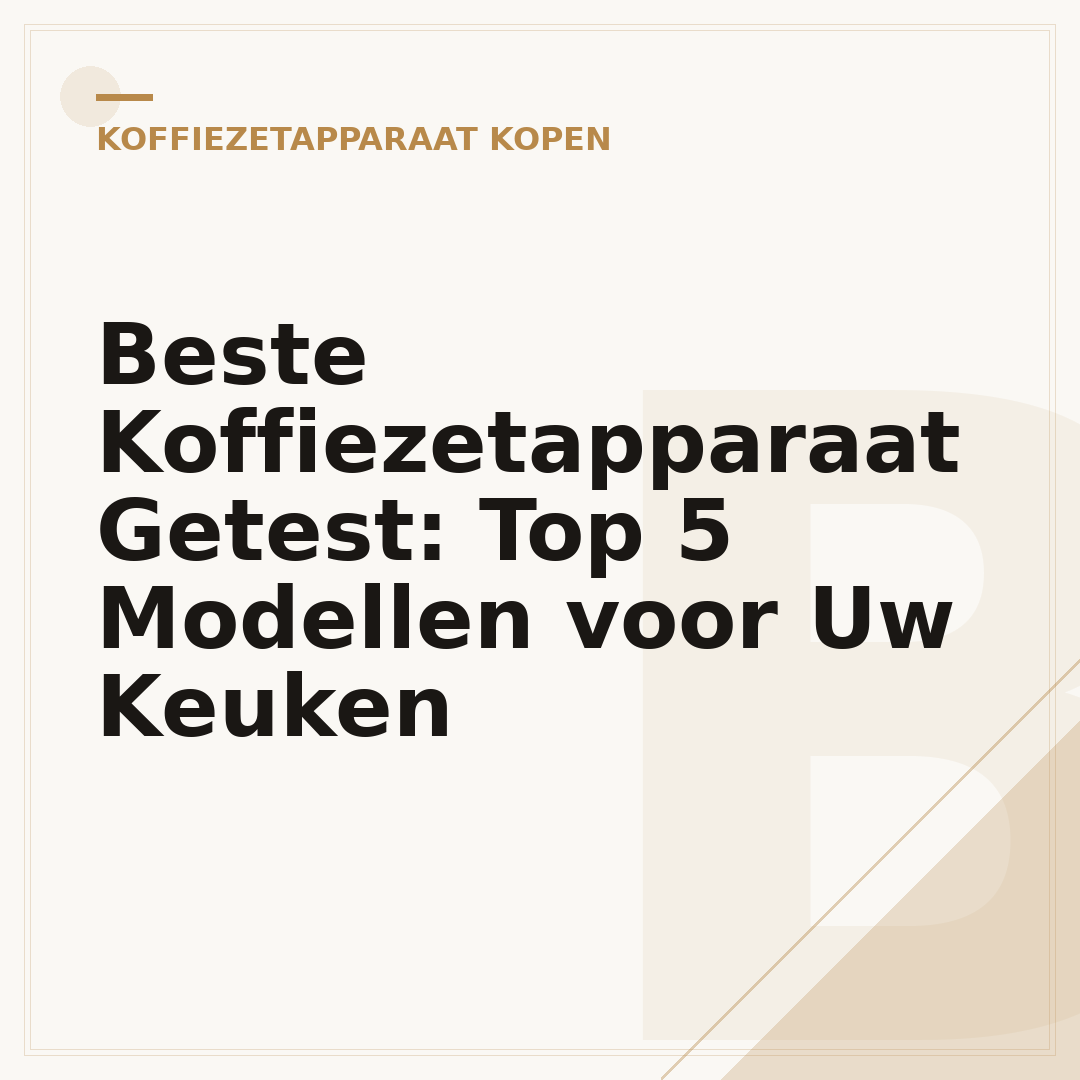 Beste Koffiezetapparaat Getest: Top 5 Modellen voor Uw Keuken