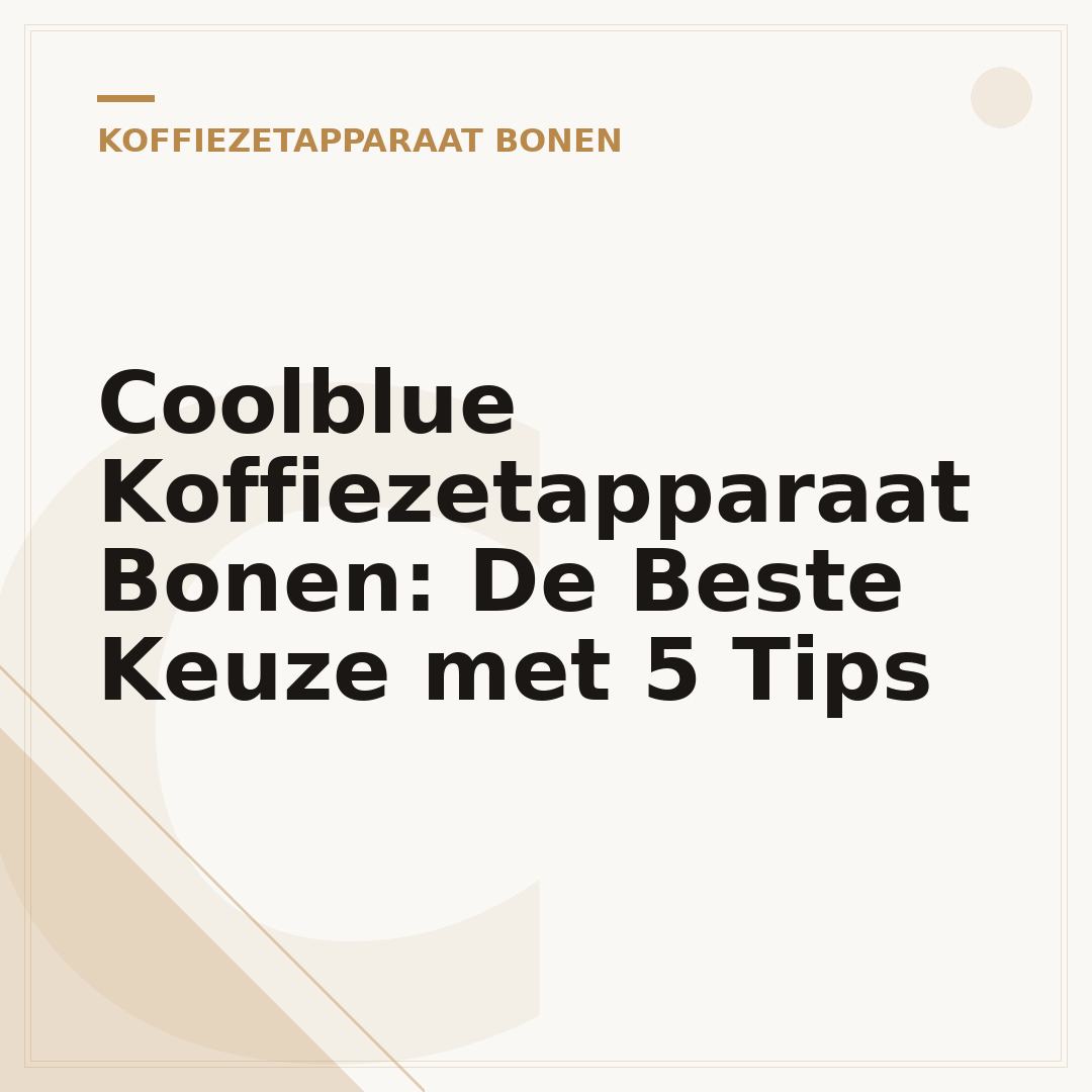Coolblue Koffiezetapparaat Bonen: De Beste Keuze met 5 Tips