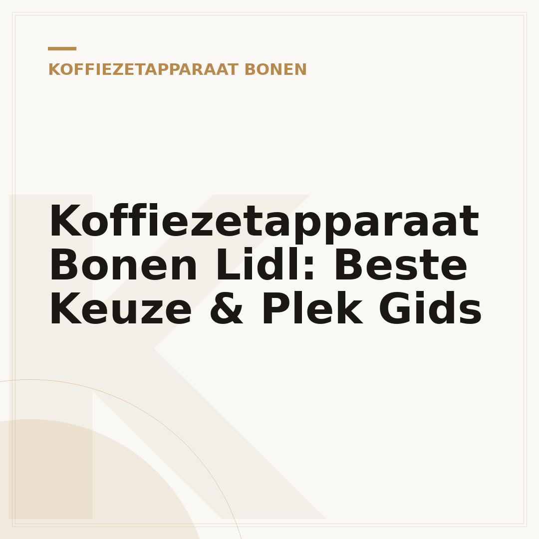 Koffiezetapparaat Bonen Lidl: Beste Keuze & Plek Gids