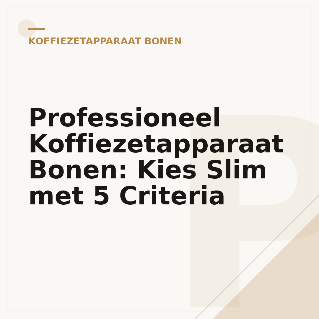 Professioneel Koffiezetapparaat Bonen: Kies Slim met 5 Criteria