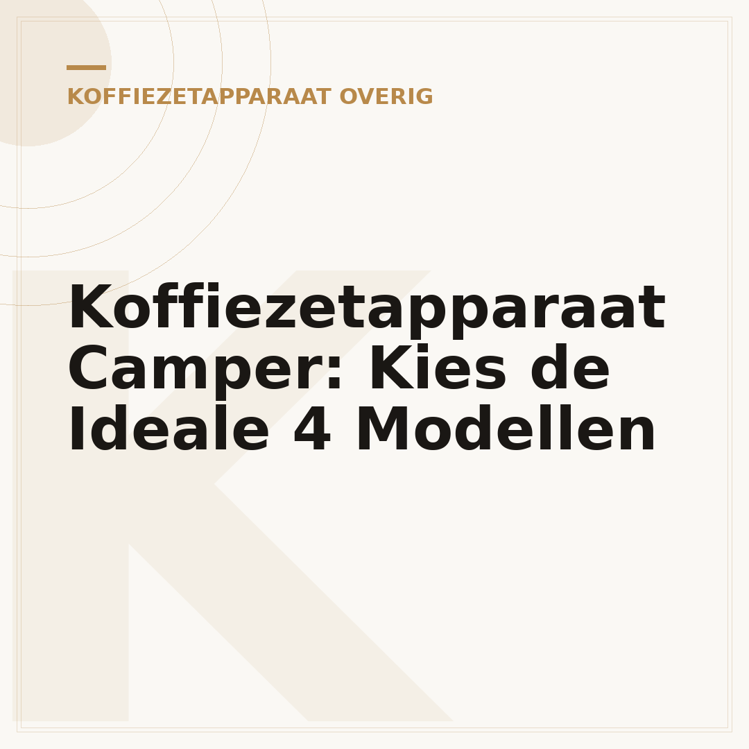 Koffiezetapparaat Camper: Kies de Ideale 4 Modellen