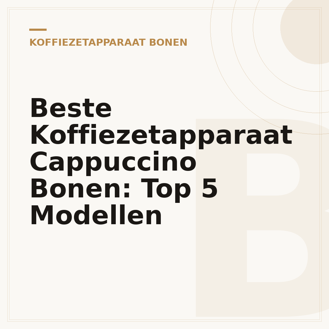 Beste Koffiezetapparaat Cappuccino Bonen: Top 5 Modellen