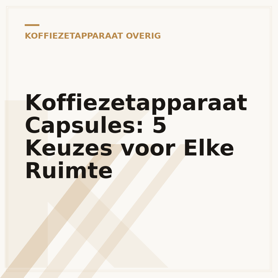 Koffiezetapparaat Capsules: 5 Keuzes voor Elke Ruimte