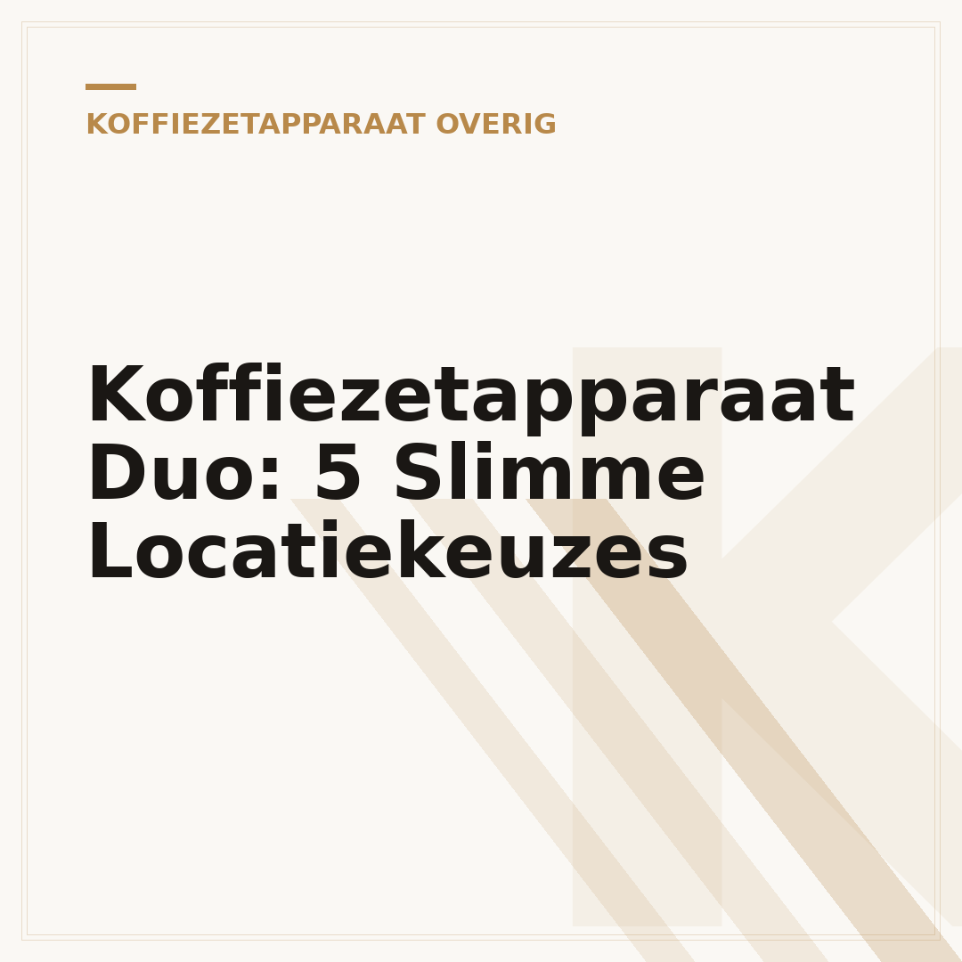 Koffiezetapparaat Duo: 5 Slimme Locatiekeuzes