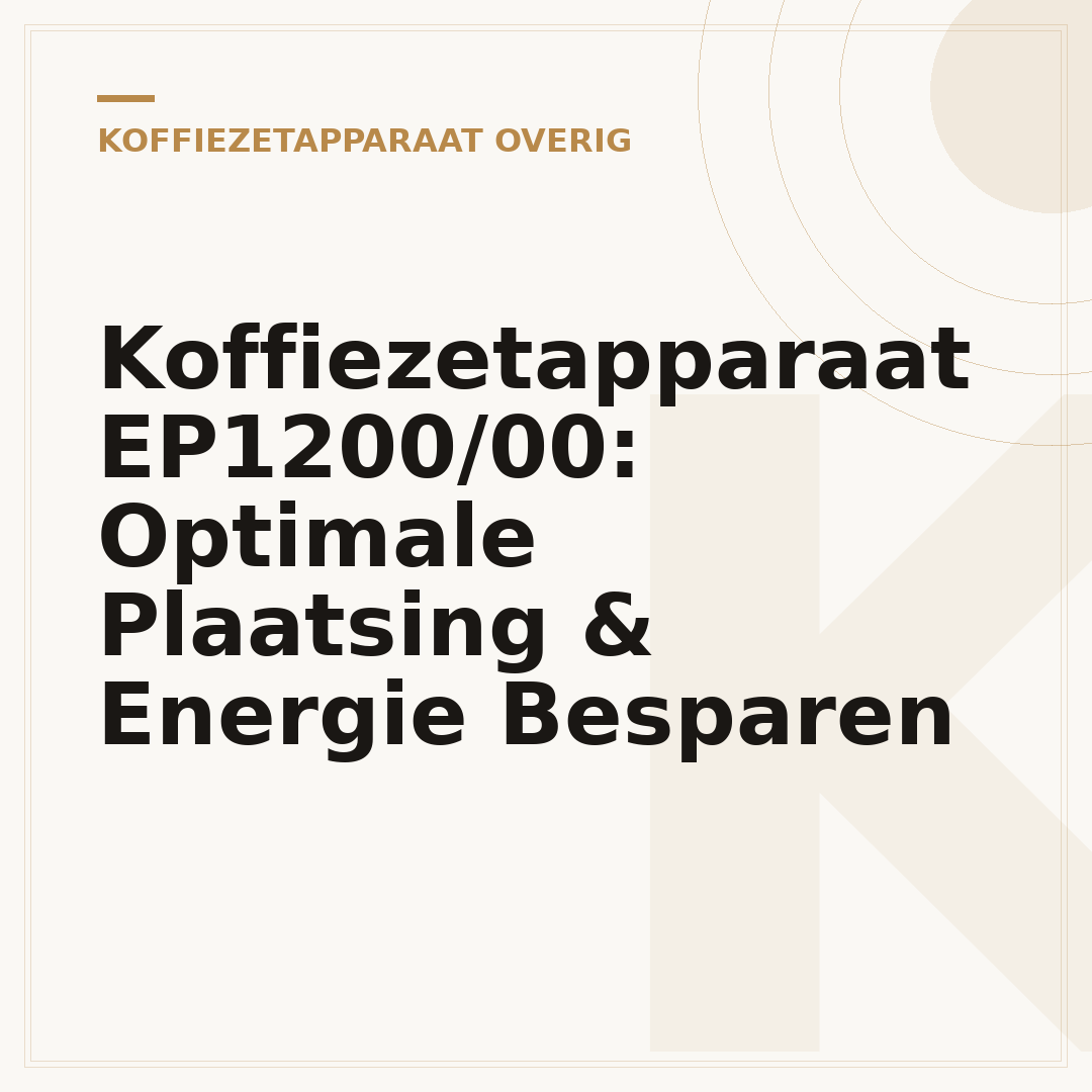 Koffiezetapparaat EP1200/00: Optimale Plaatsing & Energie Besparen