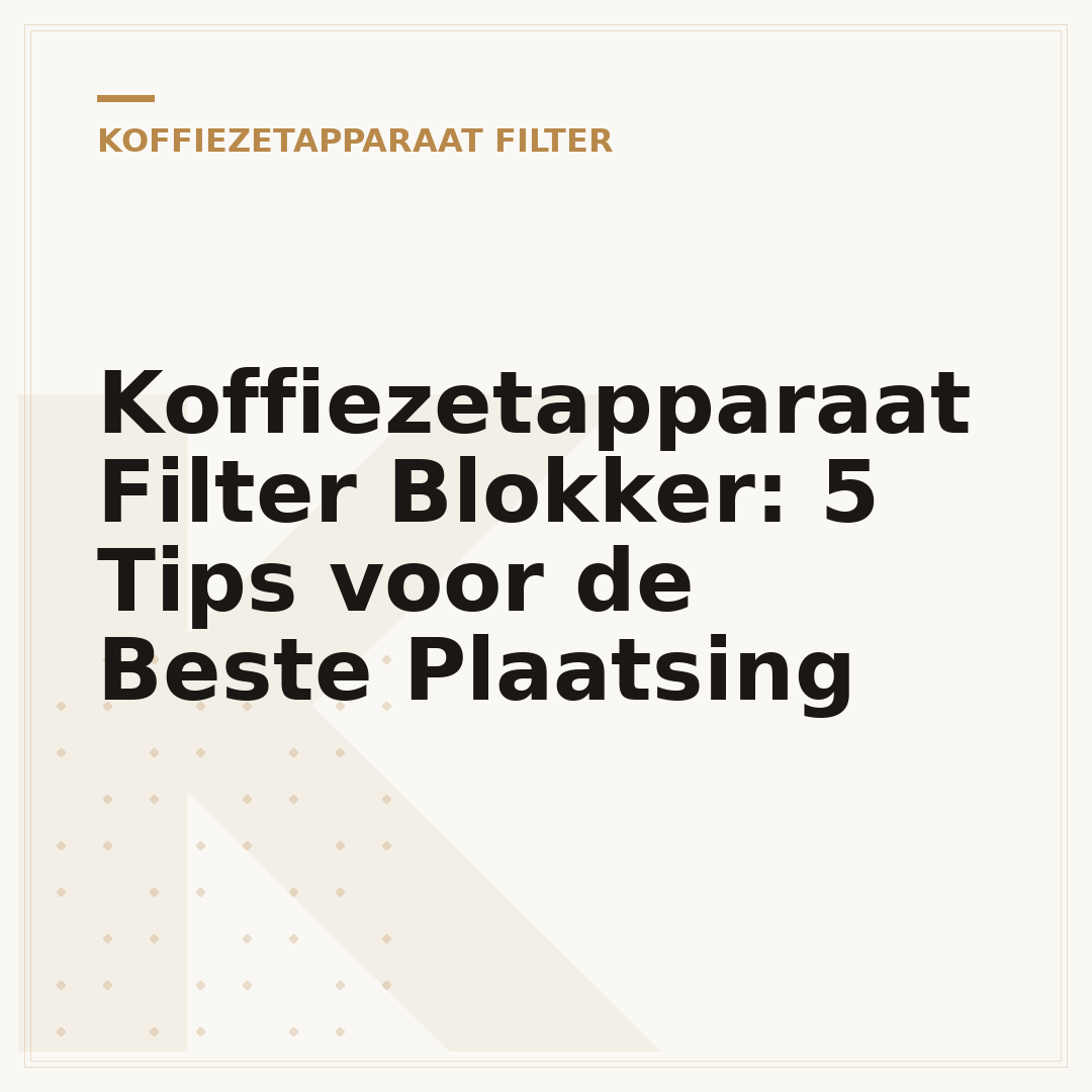 Koffiezetapparaat Filter Blokker: 5 Tips voor de Beste Plaatsing