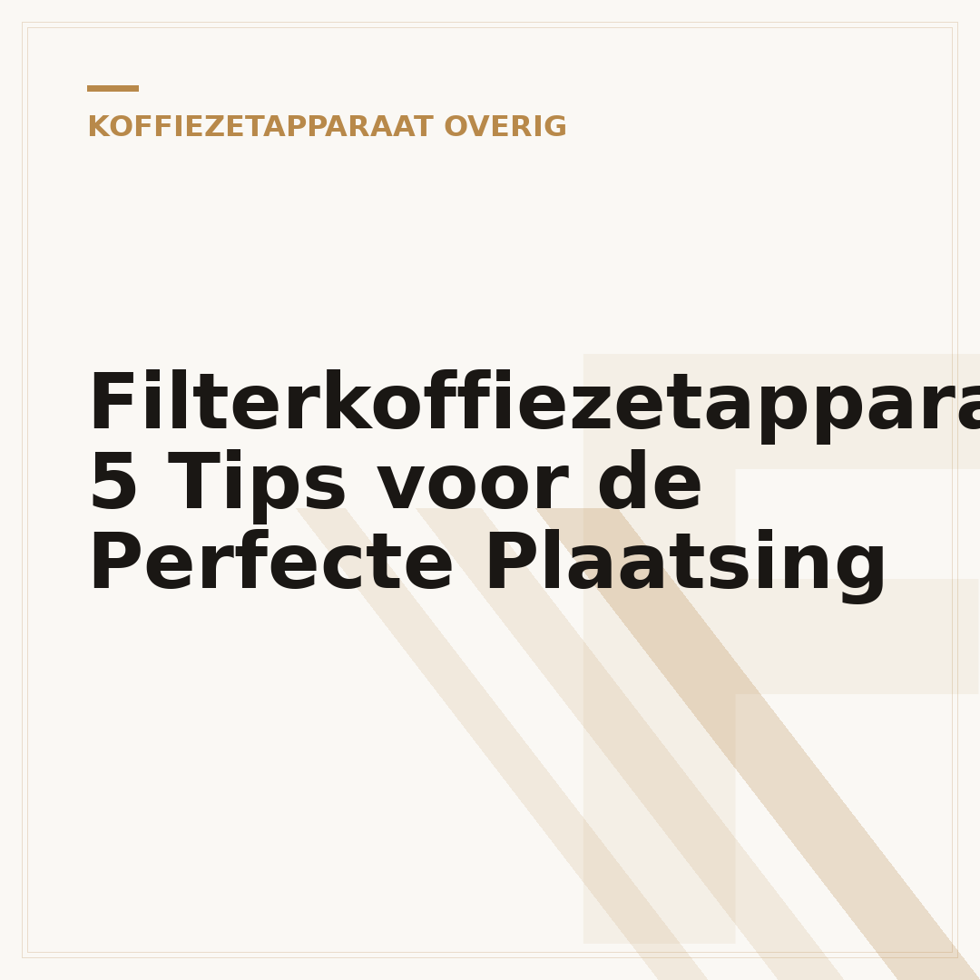 Filterkoffiezetapparaat: 5 Tips voor de Perfecte Plaatsing