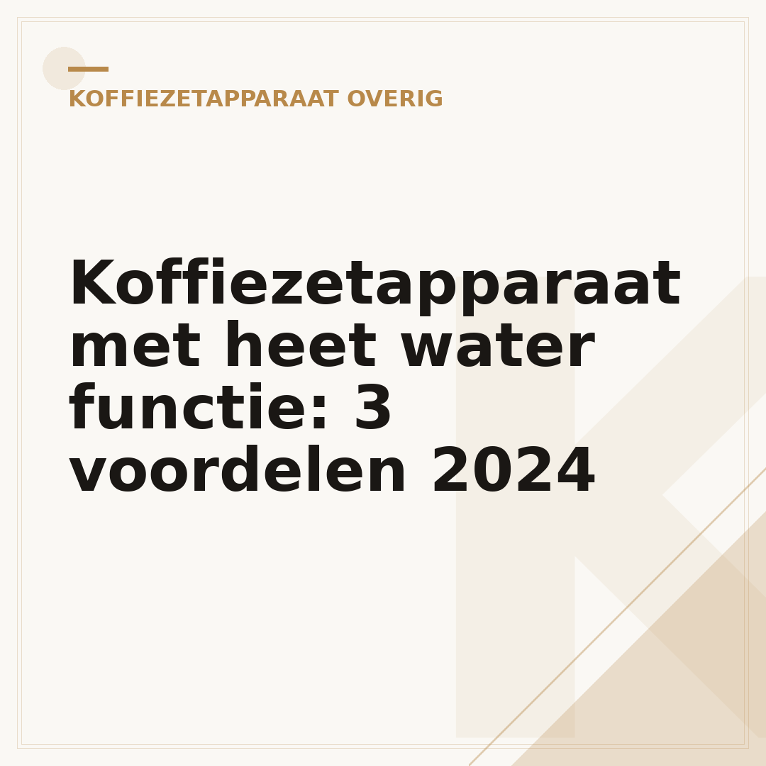 Koffiezetapparaat met heet water functie: 3 voordelen 2024