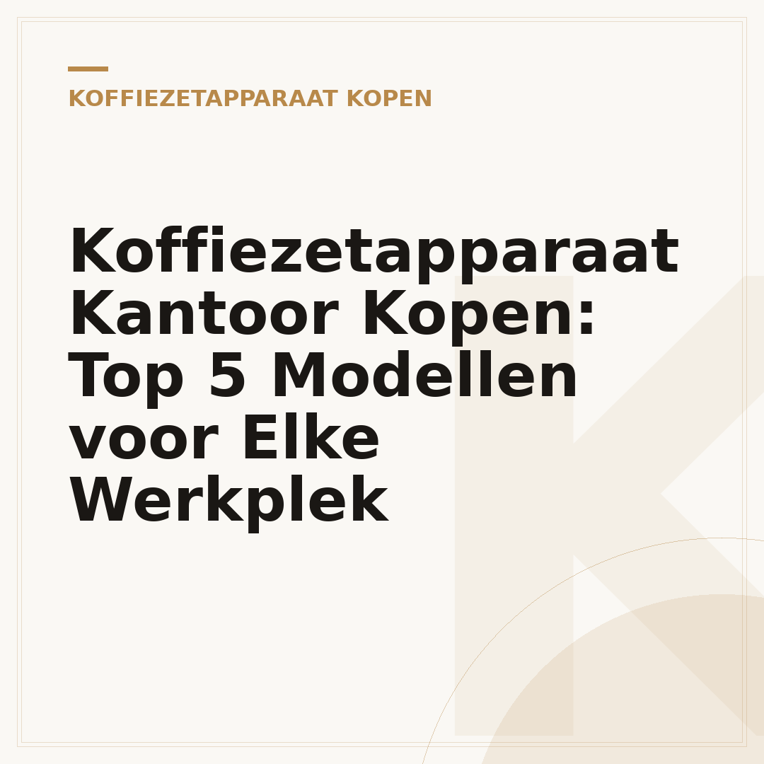 Koffiezetapparaat Kantoor Kopen: Top 5 Modellen voor Elke Werkplek