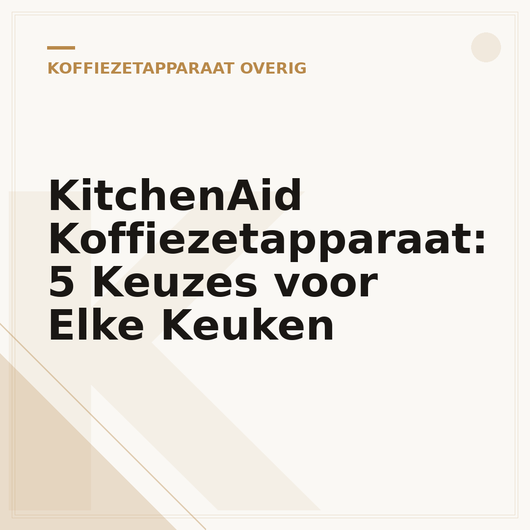 KitchenAid Koffiezetapparaat: 5 Keuzes voor Elke Keuken