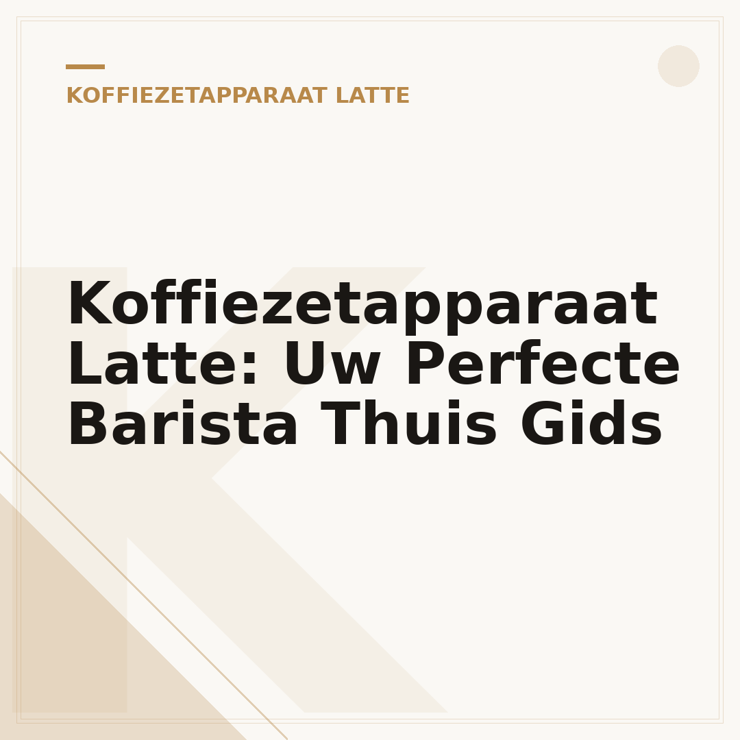 Koffiezetapparaat Latte: Uw Perfecte Barista Thuis Gids