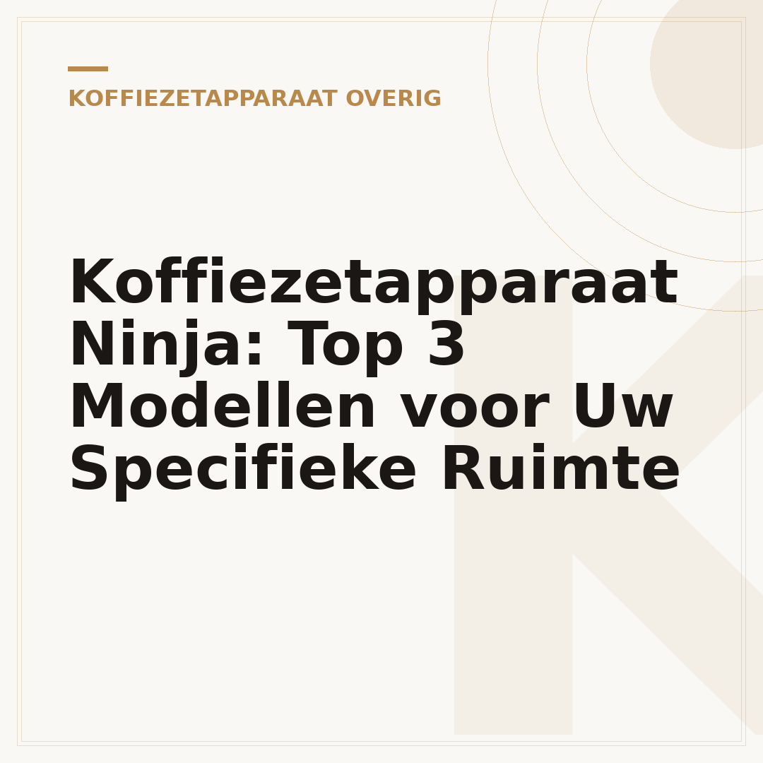 Koffiezetapparaat Ninja: Top 3 Modellen voor Uw Specifieke Ruimte