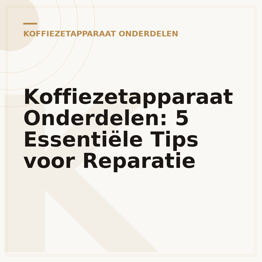 Koffiezetapparaat Onderdelen: 5 Essentiële Tips voor Reparatie