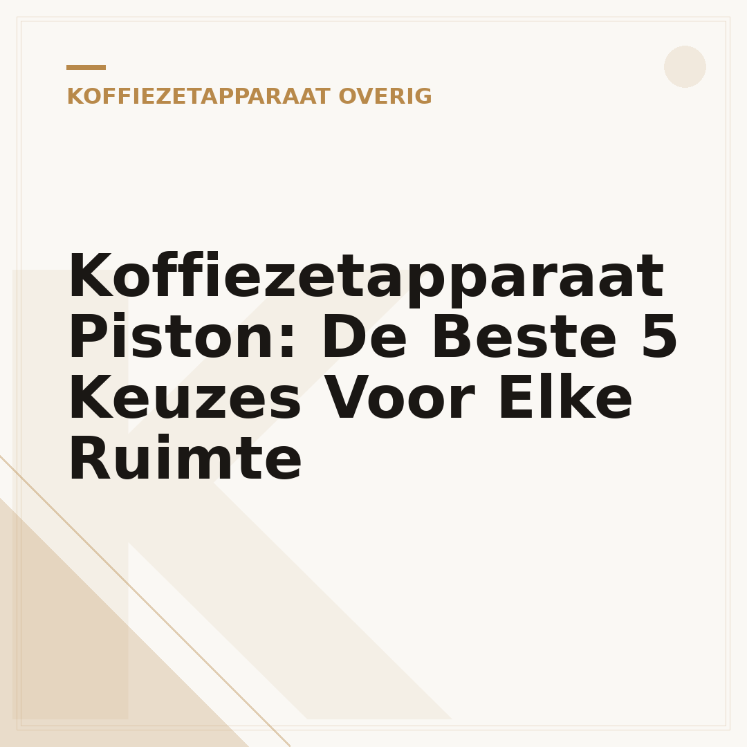 Koffiezetapparaat Piston: De Beste 5 Keuzes Voor Elke Ruimte