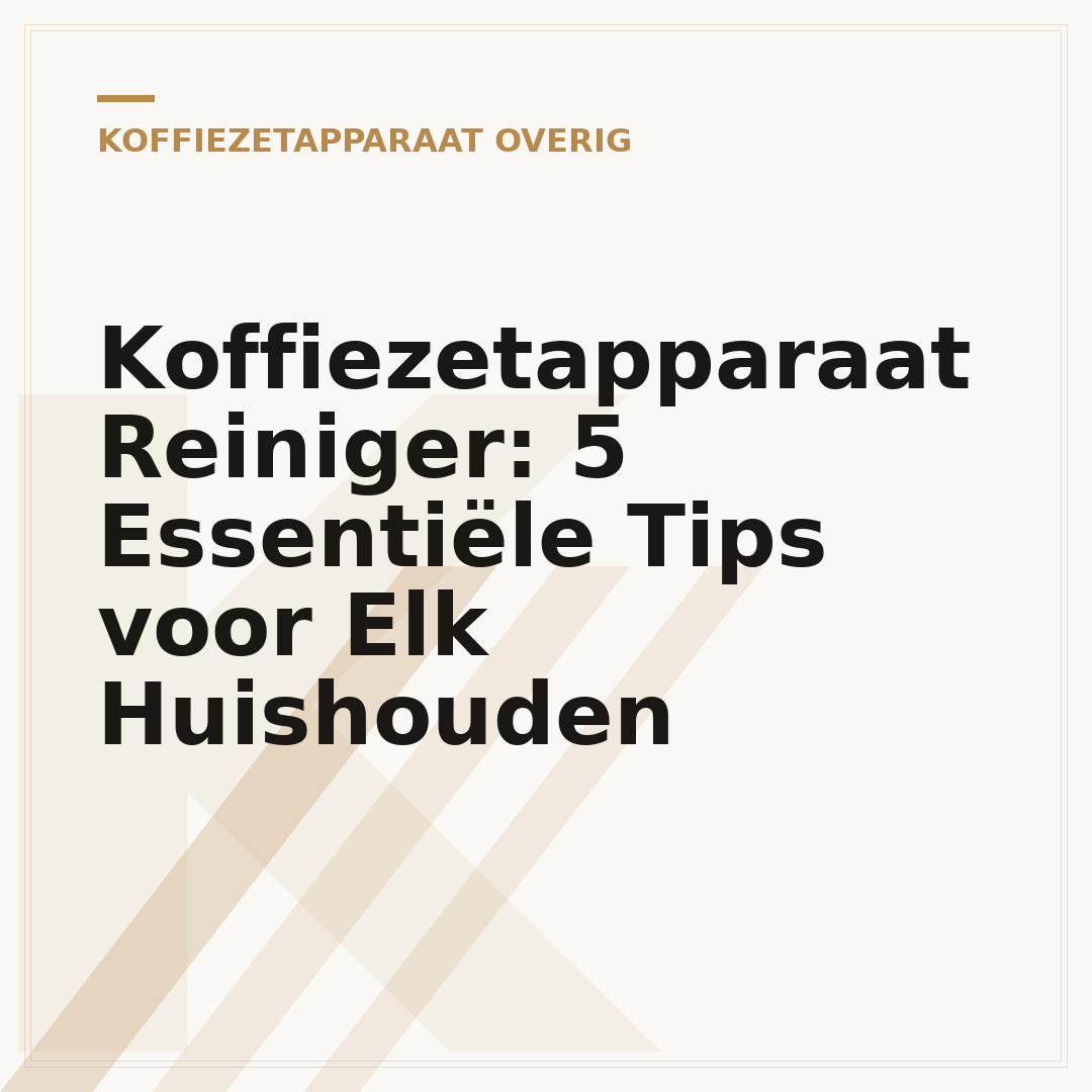 Koffiezetapparaat Reiniger: 5 Essentiële Tips voor Elk Huishouden