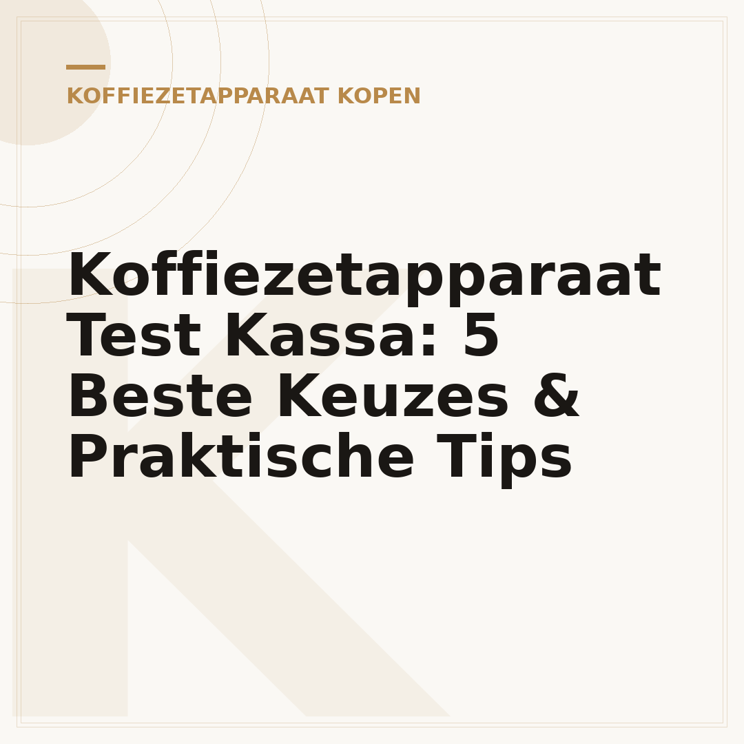 Koffiezetapparaat Test Kassa: 5 Beste Keuzes & Praktische Tips