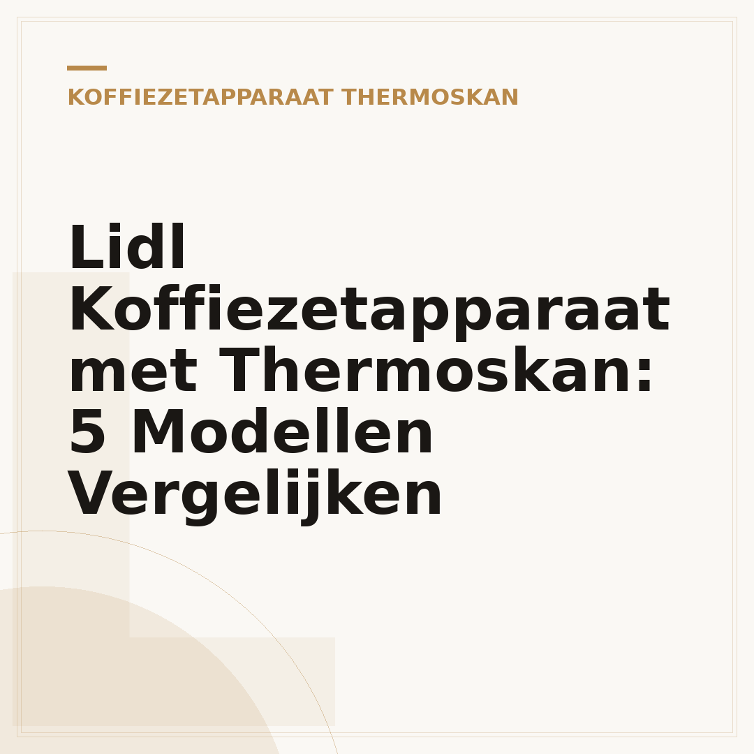 Lidl Koffiezetapparaat met Thermoskan: 5 Modellen Vergelijken