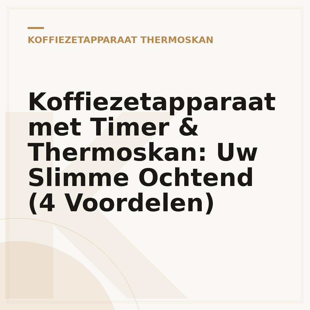 Koffiezetapparaat met Timer & Thermoskan: Uw Slimme Ochtend (4 Voordelen)