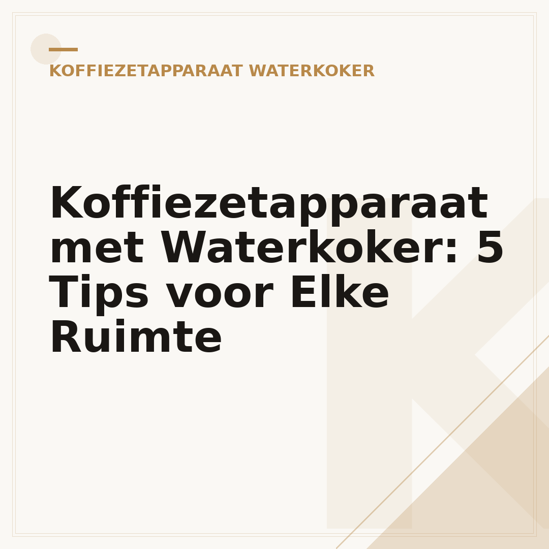 Koffiezetapparaat met Waterkoker: 5 Tips voor Elke Ruimte
