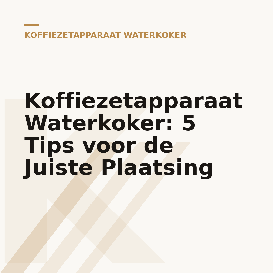 Koffiezetapparaat Waterkoker: 5 Tips voor de Juiste Plaatsing