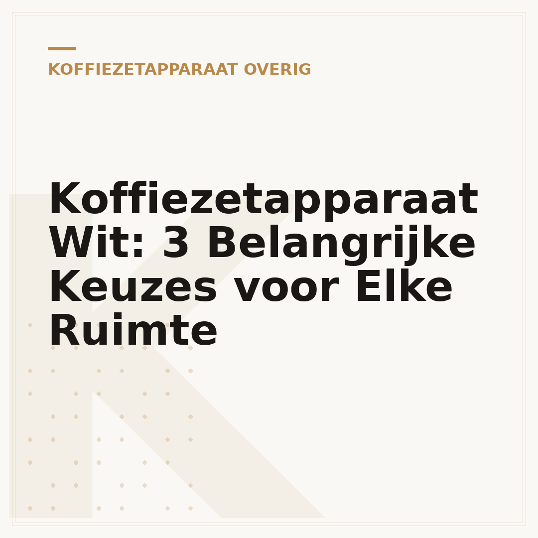 Koffiezetapparaat Wit: 3 Belangrijke Keuzes voor Elke Ruimte