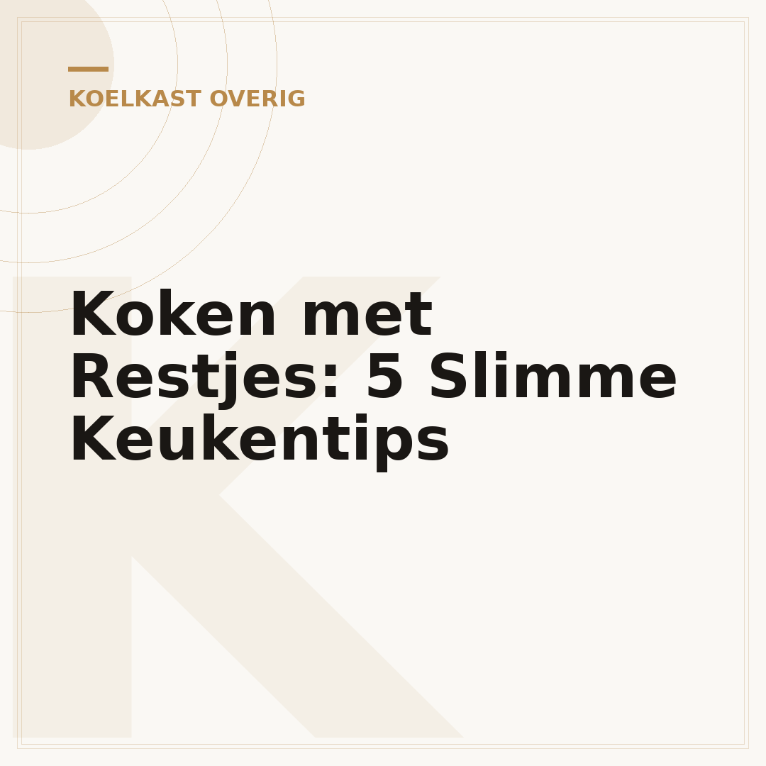 Koken met Restjes: 5 Slimme Keukentips