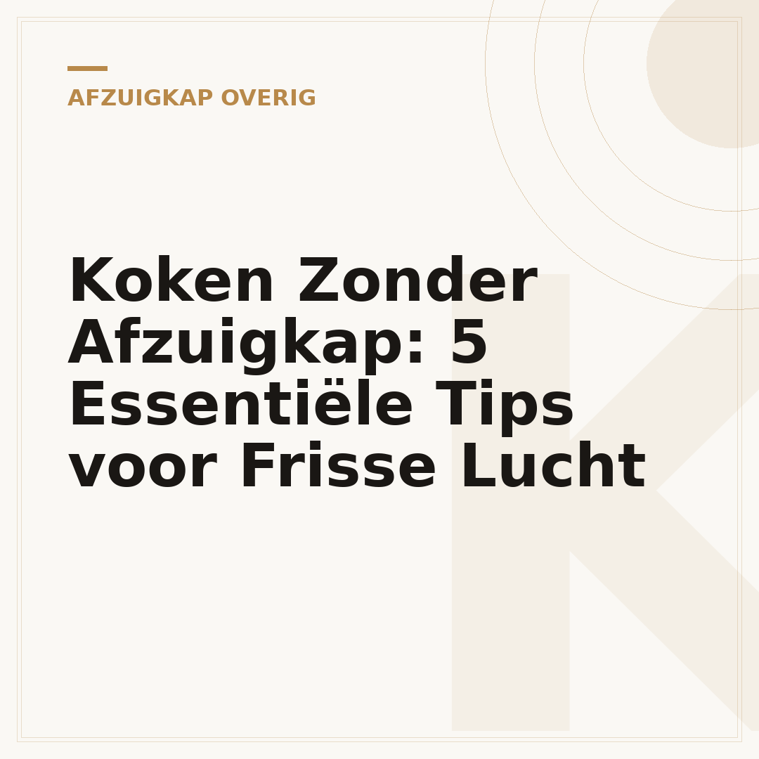 Koken Zonder Afzuigkap: 5 Essentiële Tips voor Frisse Lucht