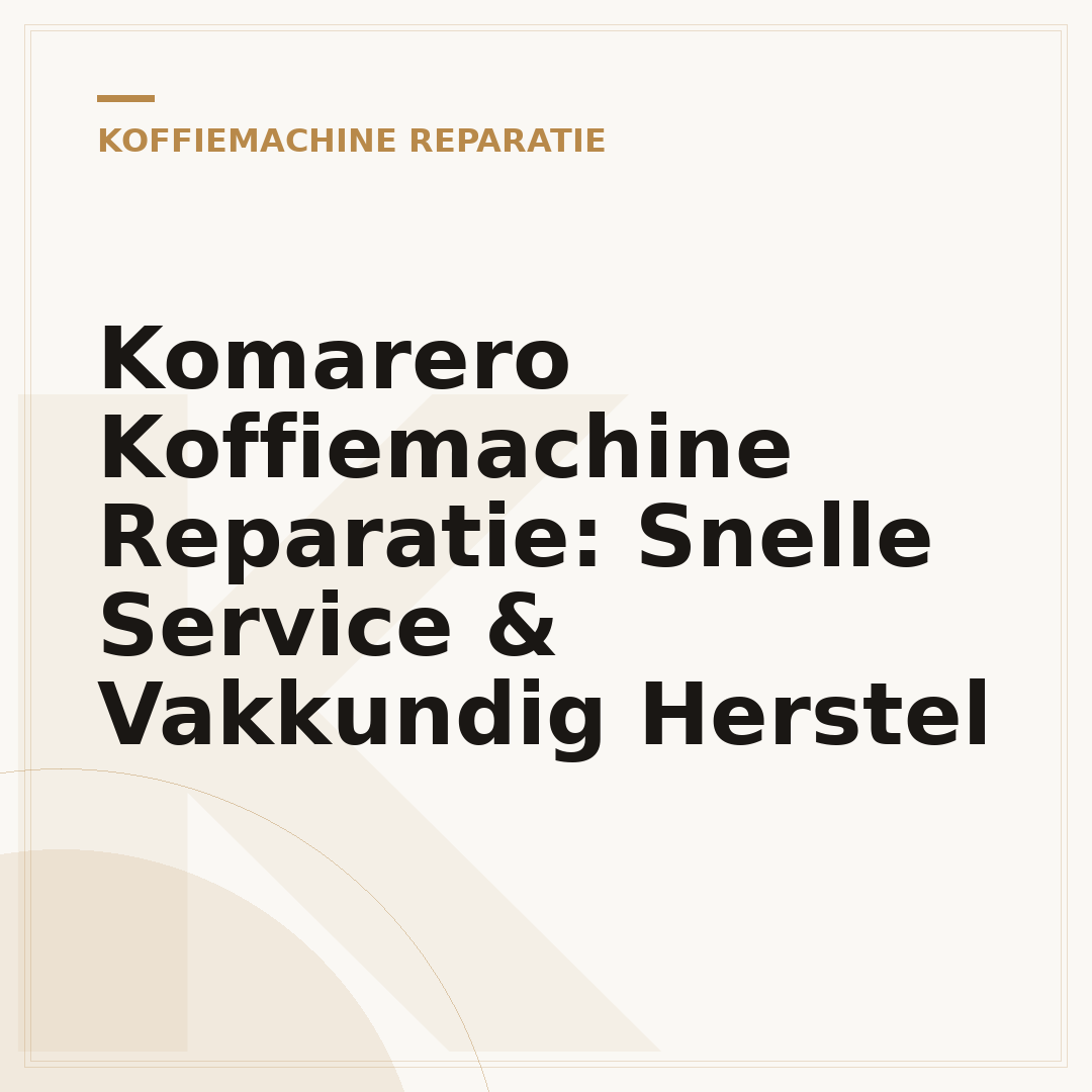 Komarero Koffiemachine Reparatie: Snelle Service & Vakkundig Herstel