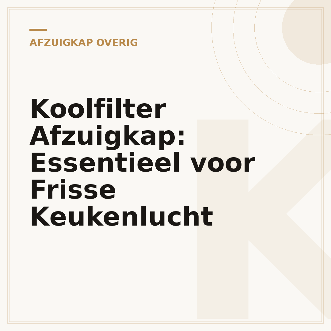 Koolfilter Afzuigkap: Essentieel voor Frisse Keukenlucht
