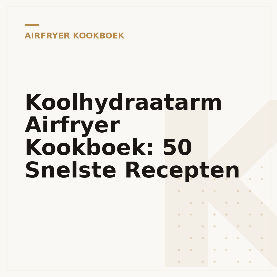 Koolhydraatarm Airfryer Kookboek: 50 Snelste Recepten