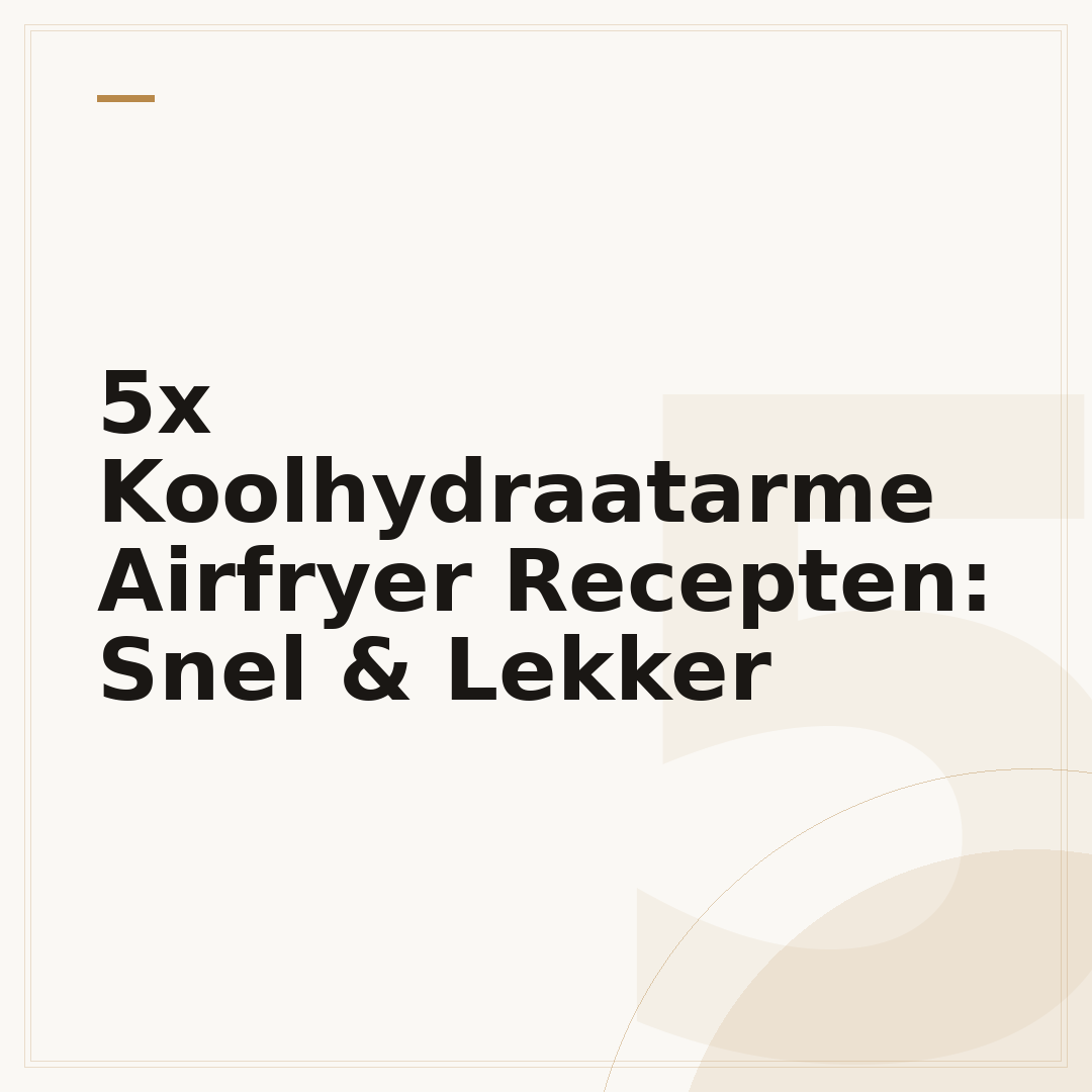 5x Koolhydraatarme Airfryer Recepten: Snel & Lekker