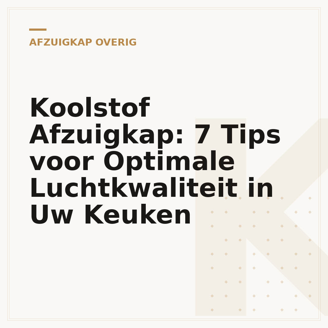 Koolstof Afzuigkap: 7 Tips voor Optimale Luchtkwaliteit in Uw Keuken
