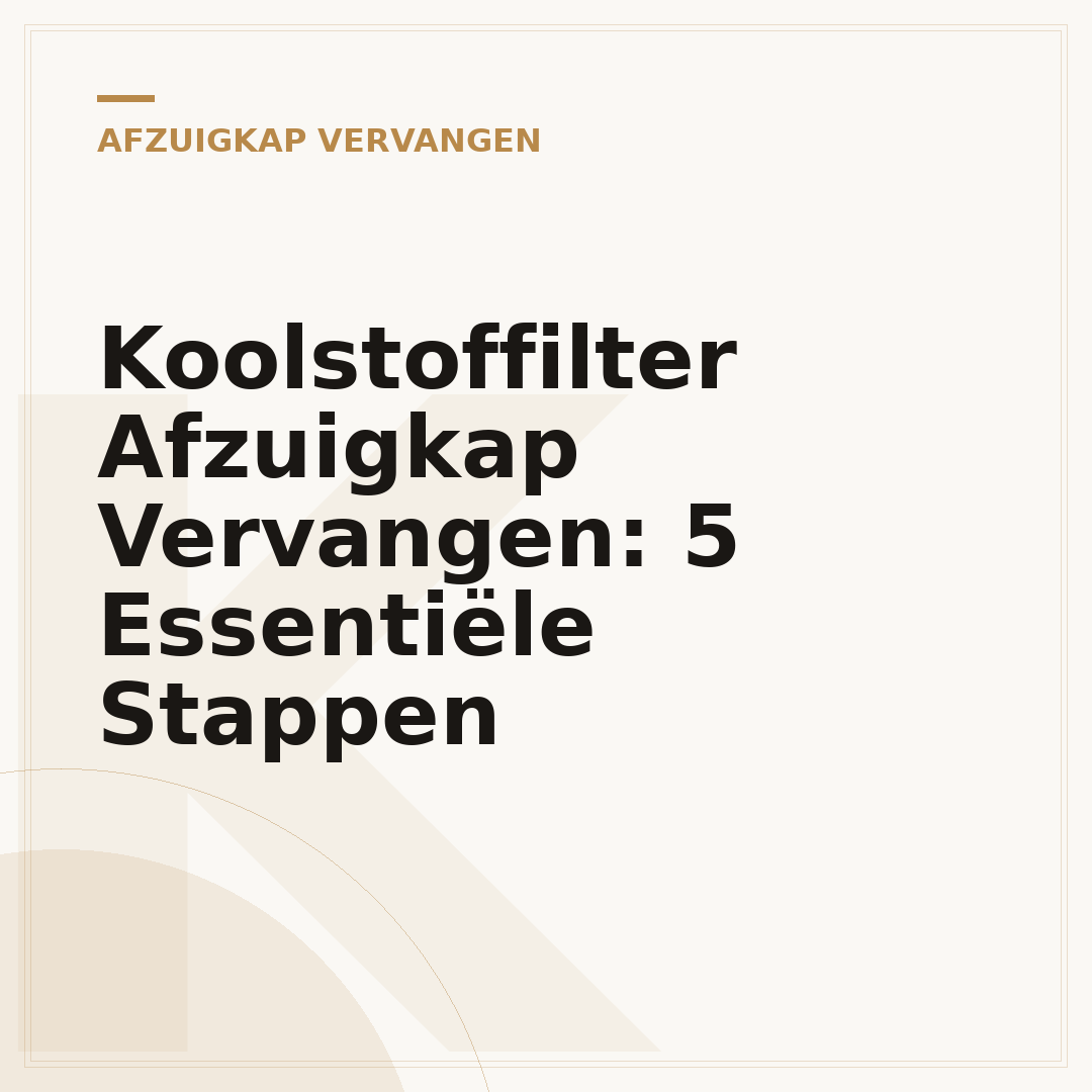 Koolstoffilter Afzuigkap Vervangen: 5 Essentiële Stappen