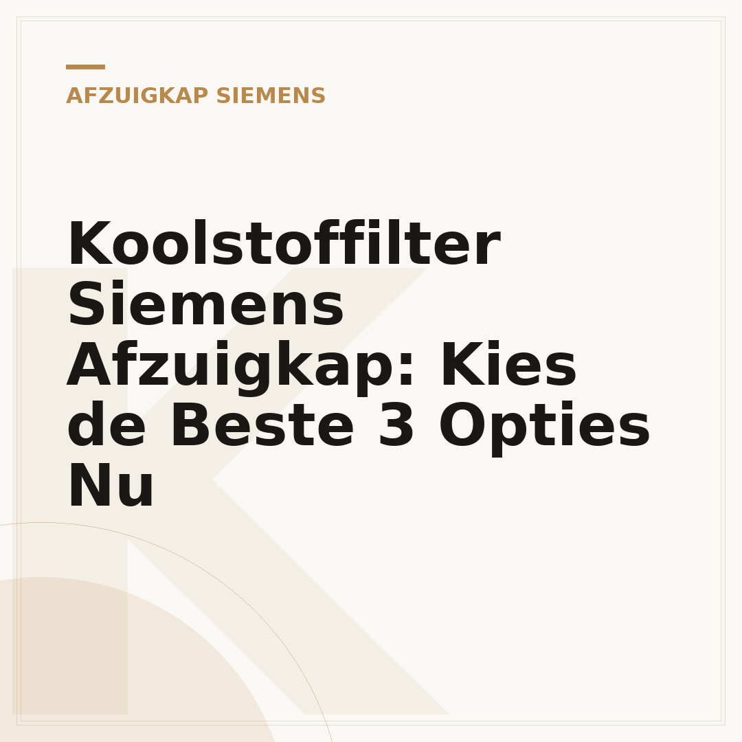 Koolstoffilter Siemens Afzuigkap: Kies de Beste 3 Opties Nu