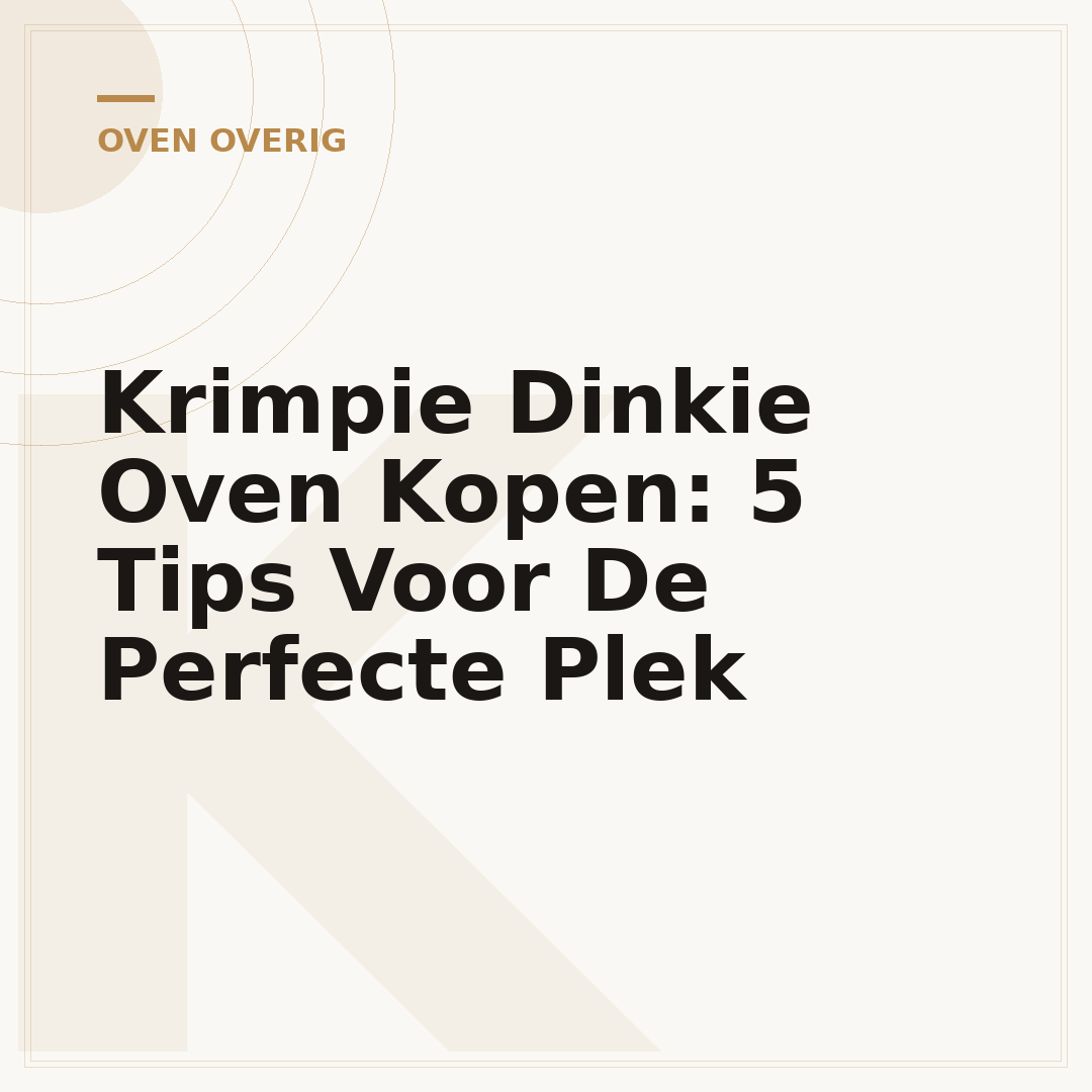 Krimpie Dinkie Oven Kopen: 5 Tips Voor De Perfecte Plek