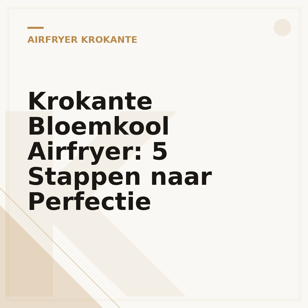 Krokante Bloemkool Airfryer: 5 Stappen naar Perfectie