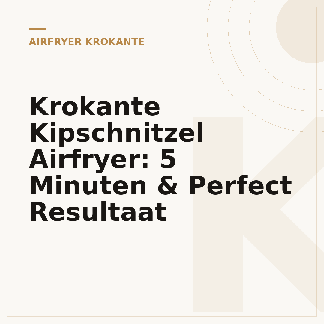 Krokante Kipschnitzel Airfryer: 5 Minuten & Perfect Resultaat